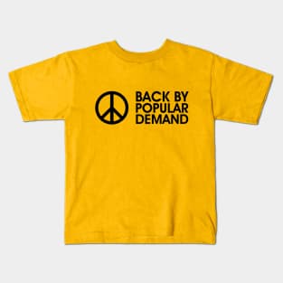 Peace Back By Popular Demand Kids T-Shirt